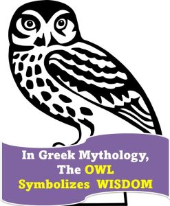 In Greek Mythology, the owl symbolizes wisdom.